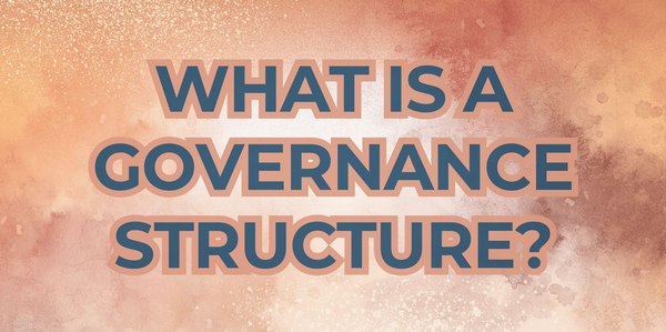 What Is a Governance Structure?